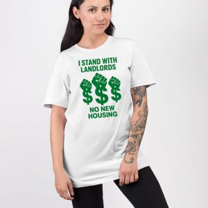 I Stand With Landlords No New Housing Shirt 3