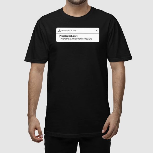 Musk Trump Presidential Alert The Girls Are Fighting Shirt