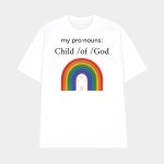 My Pronouns Child Of God Shirt