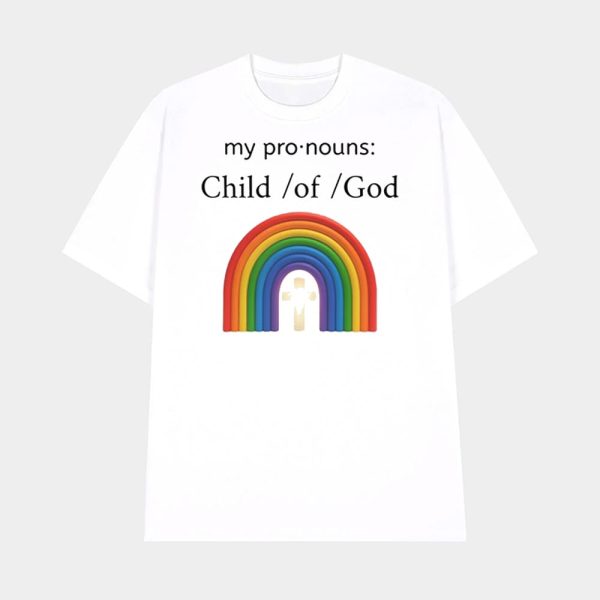 My Pronouns Child Of God Shirt