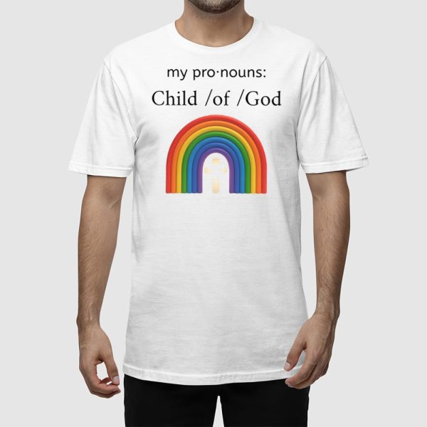 My Pronouns Child Of God Shirt
