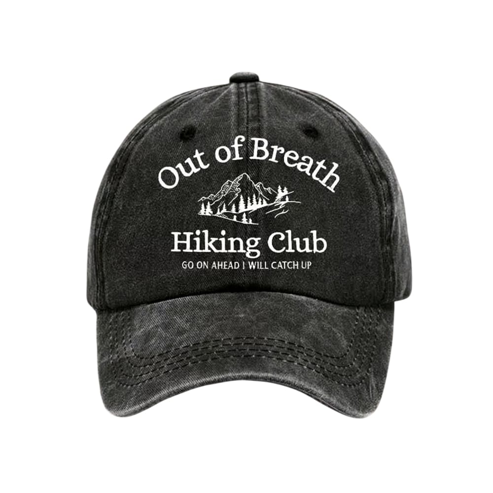 Out Of Breath Hiking Club Go On Ahead I Will Catch Up Printed Baseball Cap Out Of Breath Hiking Club Go On Ahead I Will Catch Up Printed Baseball Cap