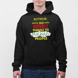 Author I Do Horrible Things To Imaginary People Shirt 5