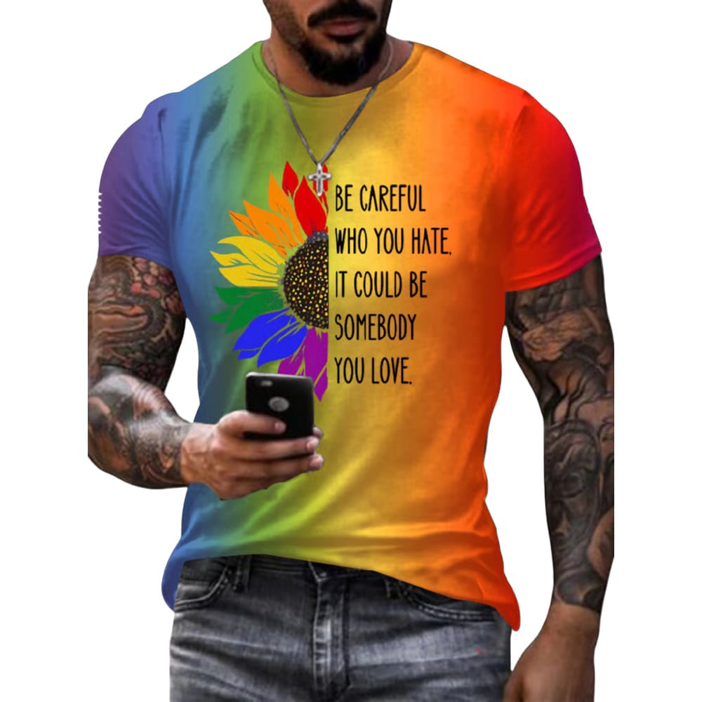Pride Rainbow Be Careful Who You Hate It Could Be Someone You Love Shirt Pride Rainbow Be Careful Who You Hate It Could Be Someone You Love Shirt