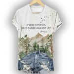 Protect Our National Parks Natural Faith If God Is For Us Then Who Can Be Against Us Shirt