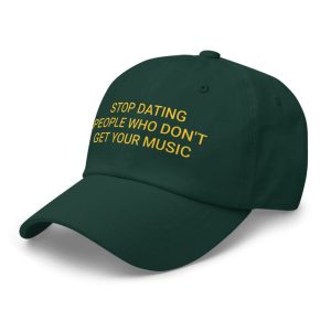 Stop Dating People Who Dont Get Your Music Hat1