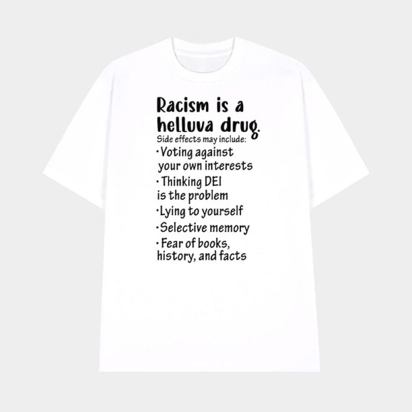 Racism Is A Helluva Drug Shirt