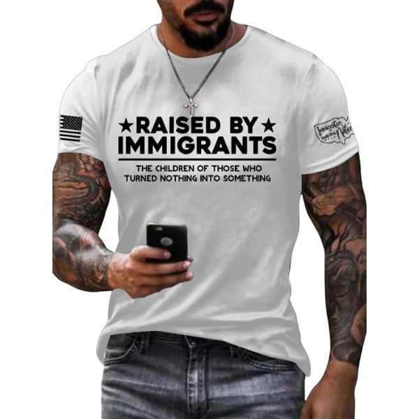 Raised By Immigrants The Children Of Those Who Turned Nothing Into Something Shirt