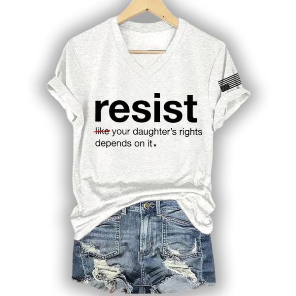 Resist Like Your Daughter’s Rights Depends On It Shirt