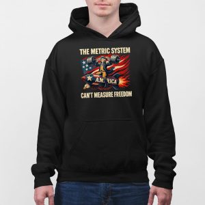 The Metric System Cant Measure Freedom Shirt 5