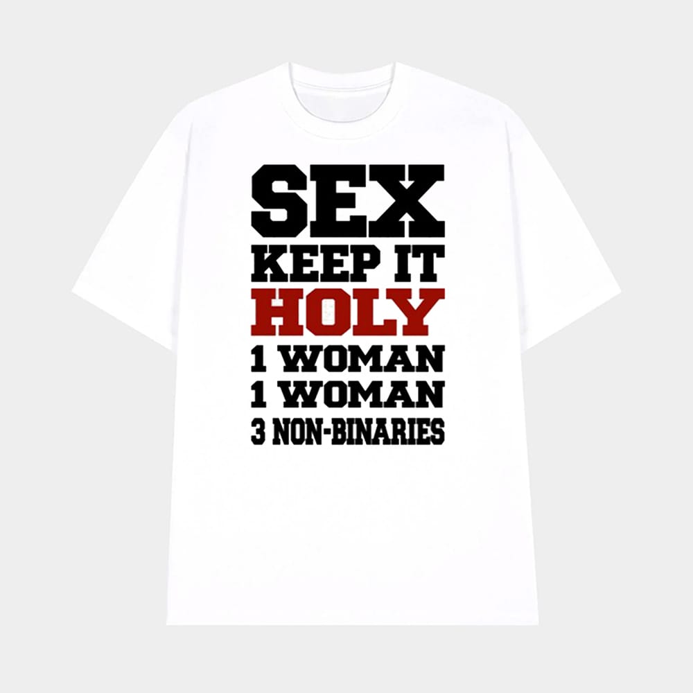 Sex Keep It Holy 1 Woman 1 Woman 3 Non Binaries Shirt 1 Sex Keep It Holy 1 Woman 1 Woman 3 Non Binaries Shirt