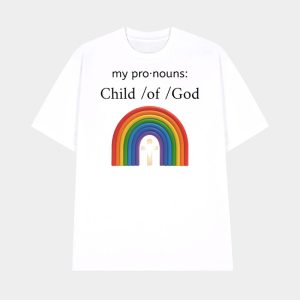 My Pronouns Child Of God Shirt