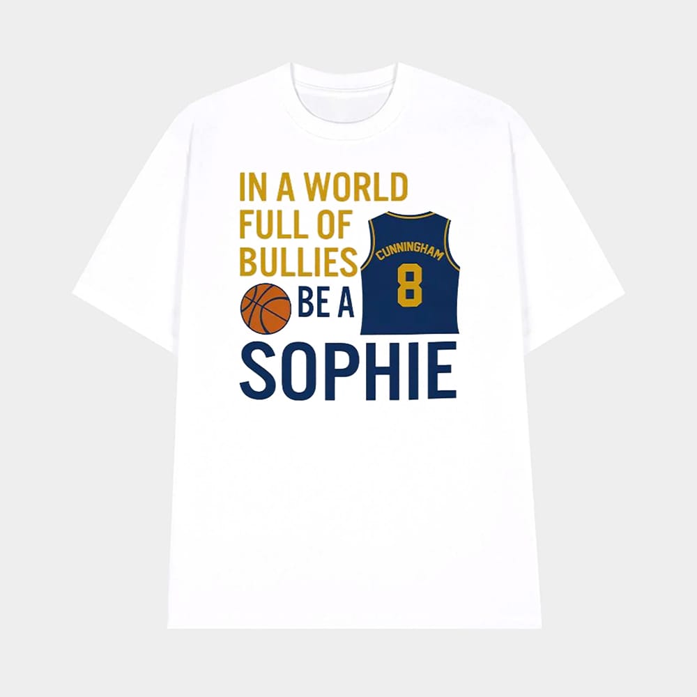 Sophie Cunningham In A World Full Of Bullies Be A Sophie Shirt 1 Sophie Cunningham In A World Full Of Bullies Be A Sophie Shirt