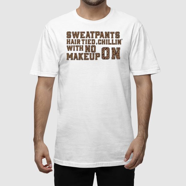 Sweatpants Hair Tied Chillin With No Makeup On T-Shirt