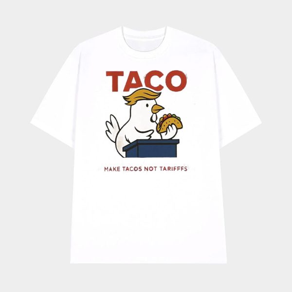 TACO Make Tacos Not Tarifffs Shirt