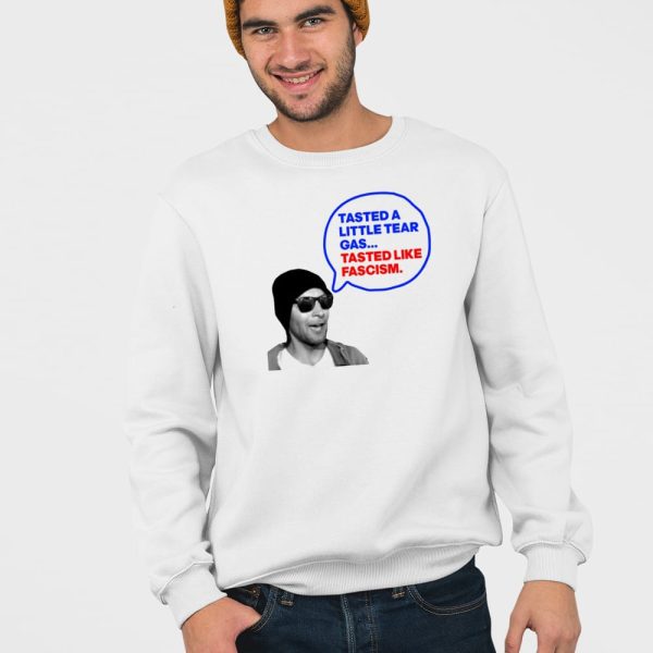 Tasted A Little Tear Gas Tasted Like Fascism Shirt