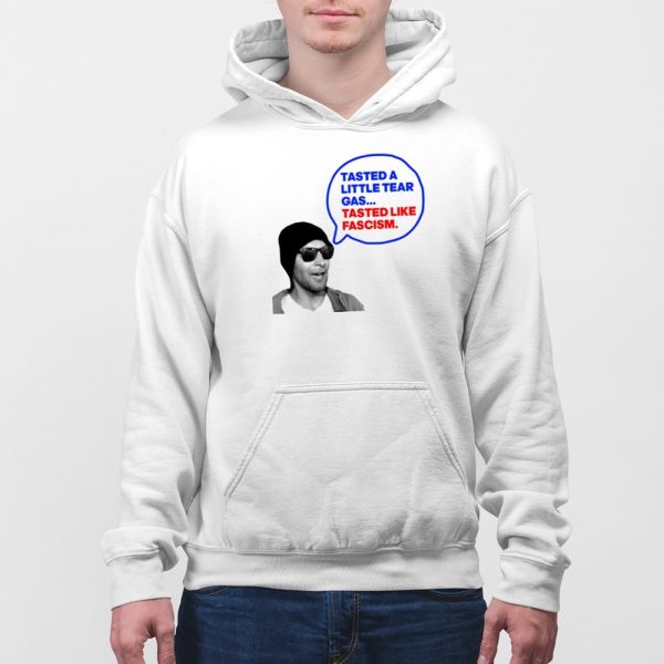 Tasted A Little Tear Gas Tasted Like Fascism Shirt