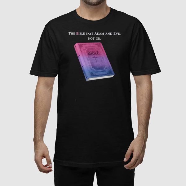 The Bible Says Adam And Eve Not Or Shirt
