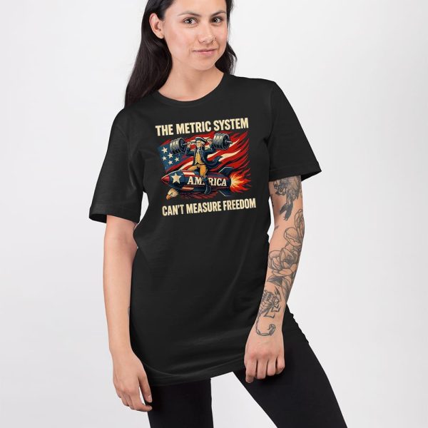 The Metric System Can’t Measure Freedom Shirt