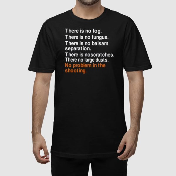 There Is No Fog There Is No Fungus There Is No Balsam Separation Shirt