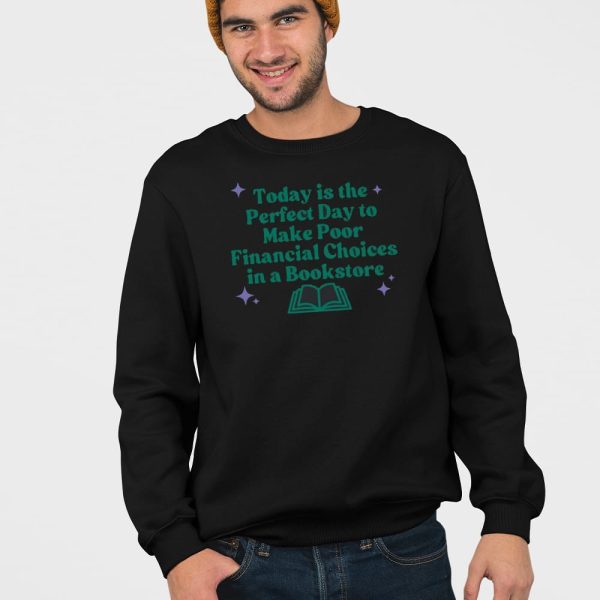Today Is The Perfect Day To Make Poor Financial Choices In A Book Shirt