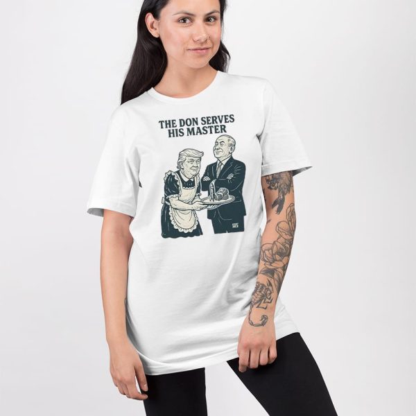 Trump And Putin The Don Serves His Master Shirt