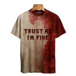 Trust Me I'm Fine Bloody Art Print Printed T-shirt
