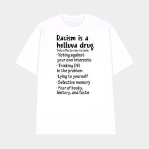Racism Is A Helluva Drug Shirt 1