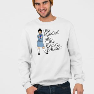 She Blinded Me With Library Science Shirt 5