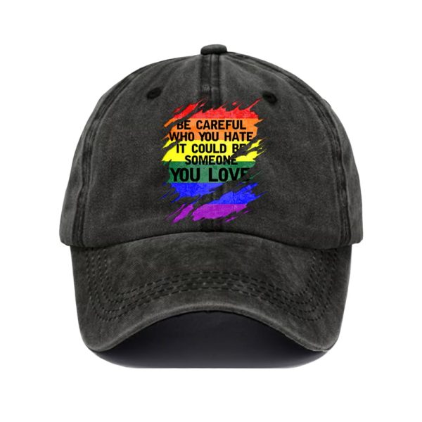 Unisex Casual Rainbow Be Careful Who You Hate It Could Be Someone You Love Hat