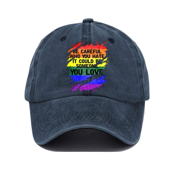 Unisex Casual Rainbow Be Careful Who You Hate It Could Be Someone You Love Hat