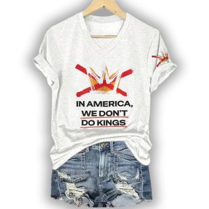 In America We Dont Do Kings Shirt3