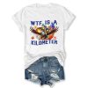 WTF Is A Kilometer T-shirt