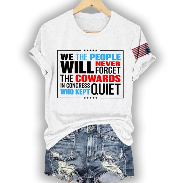 We The People Will Never Forget The Cowards In Congress Who Kept Quiet Shirt