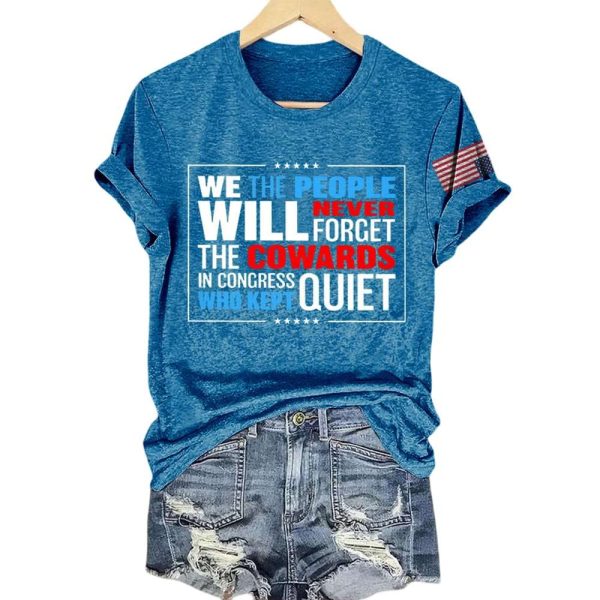 We The People Will Never Forget The Cowards In Congress Who Kept Quiet Shirt