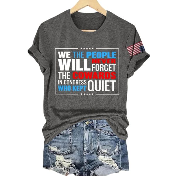 We The People Will Never Forget The Cowards In Congress Who Kept Quiet Shirt