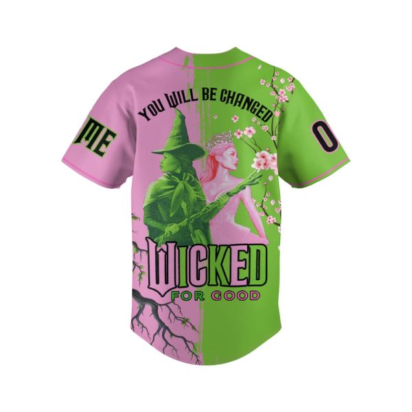 Wicked For Good You Will Be Changed Baseball Jersey