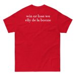 Win Or Lose We Elly De La Booze Shirt