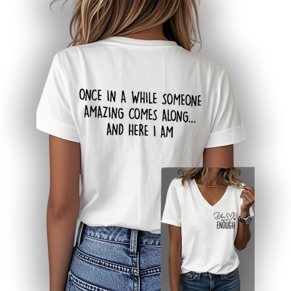 You Are Good Enough Someone Great Will Come Along And I Am That Person Shirt