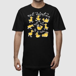 Funny Ducks Not All In A Row T shirt 3