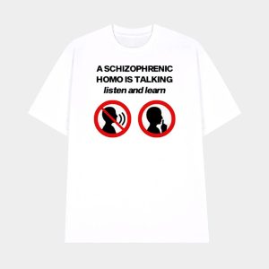 A Schizophrenic Homo Is Talking Listen And Learn Shirt 1