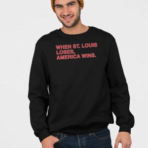 When St Louis Loses America Wins Shirt 4