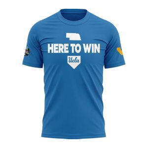 2025 Here To Win UCLA Baseball Shirt1