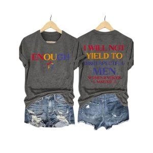 Enough I Will Not Yield To Disrespectful Men Womens Voices Matter Shirt3