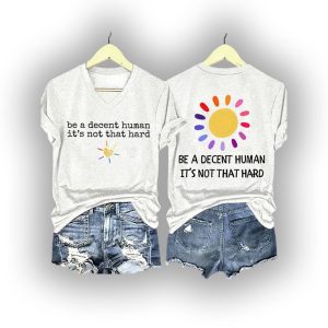 Be A Decent Human Its Not That Hard Two Sided Shirt1