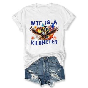 WTF Is A Kilometer T shirt