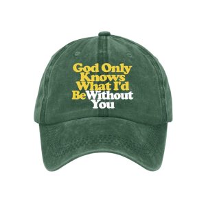 God Only Knows What Id Be Without You Baseball Cap3