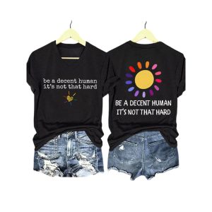 Be A Decent Human Its Not That Hard Two Sided Shirt3