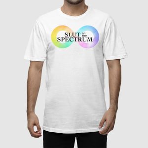 Slut On The Spectrum Shirt