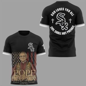 Pope Leo XIV White Sox God Loves You All Evil Shall Not Prevail Shirt1